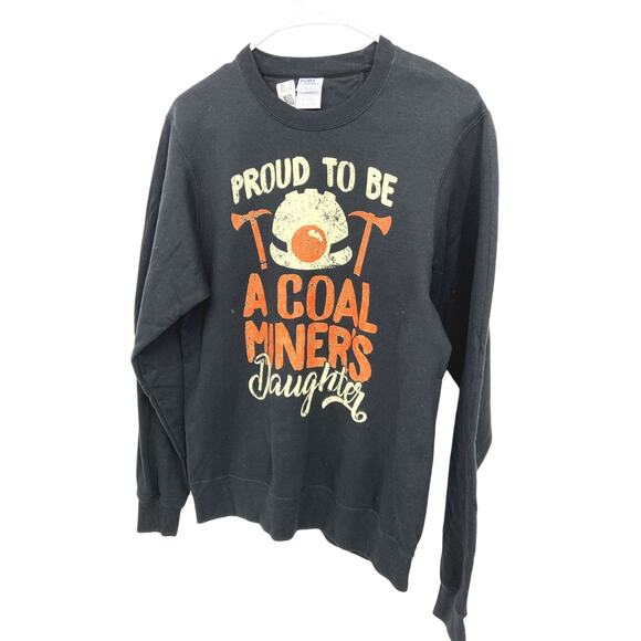 Proud to be a Coal Miners Daughter Charcoal Gray Crewneck Sweatshirt Size S NWOT - Picture 2 of 6